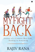My Fight Back : Journey Of A Common Man From Nothing To Something