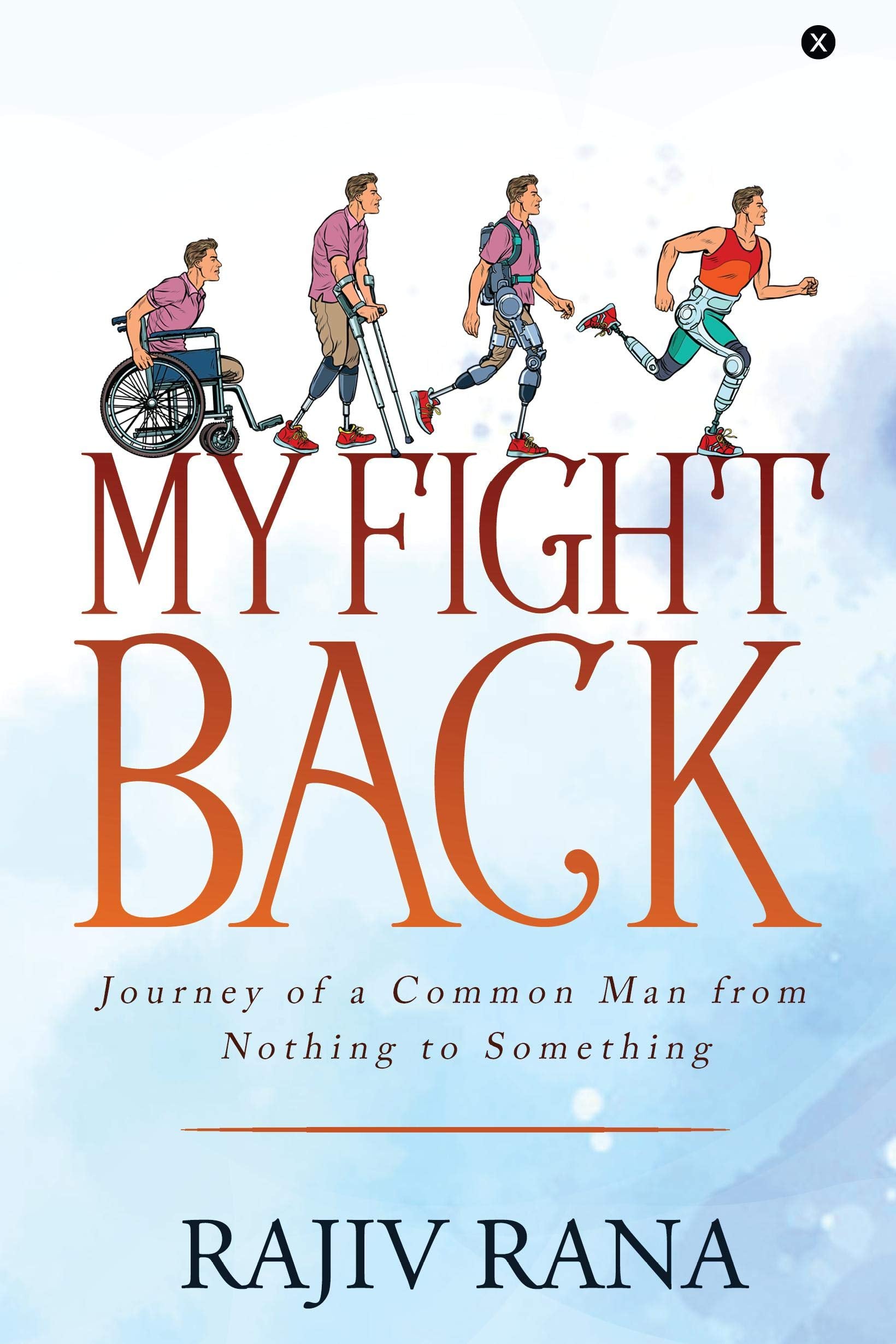 My Fight Back : Journey Of A Common Man From Nothing To Something