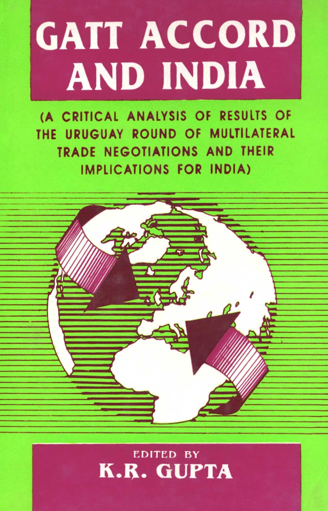 Gatt Accord And India: A Critical Analysis of Results of the Uruguay Round of Multilateral Trade Negotiations