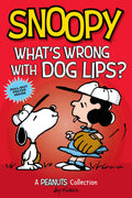 Snoopy: Whats Wrong with Dog Lips?: A PEANUTS Collection (Volume 9) (Peanuts Kids)