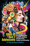 Vibes of Gen Z Adolescents : Instagram, instant emotions, instant relations, instant food, instant gratification