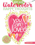 Just Add Watercolor Happy Thoughts: Easy Techniques and Beautiful Patterns for True Beginners (Design Originals) 8 StepbyStep 