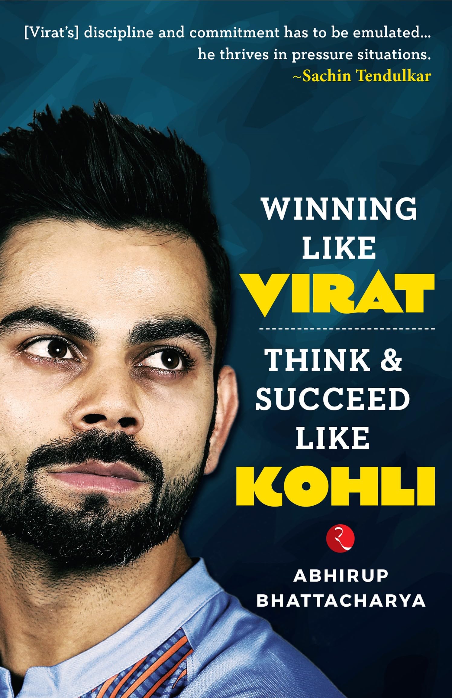 Winning like Virat: Think and Succeed like Kohli