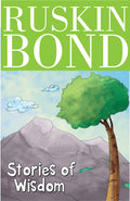 Ruskin Bond  Stories of Wisdom