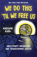 We Do This Til We Free Us: Abolitionist Organizing and Transforming Justice (Abolitionist Papers, 1)