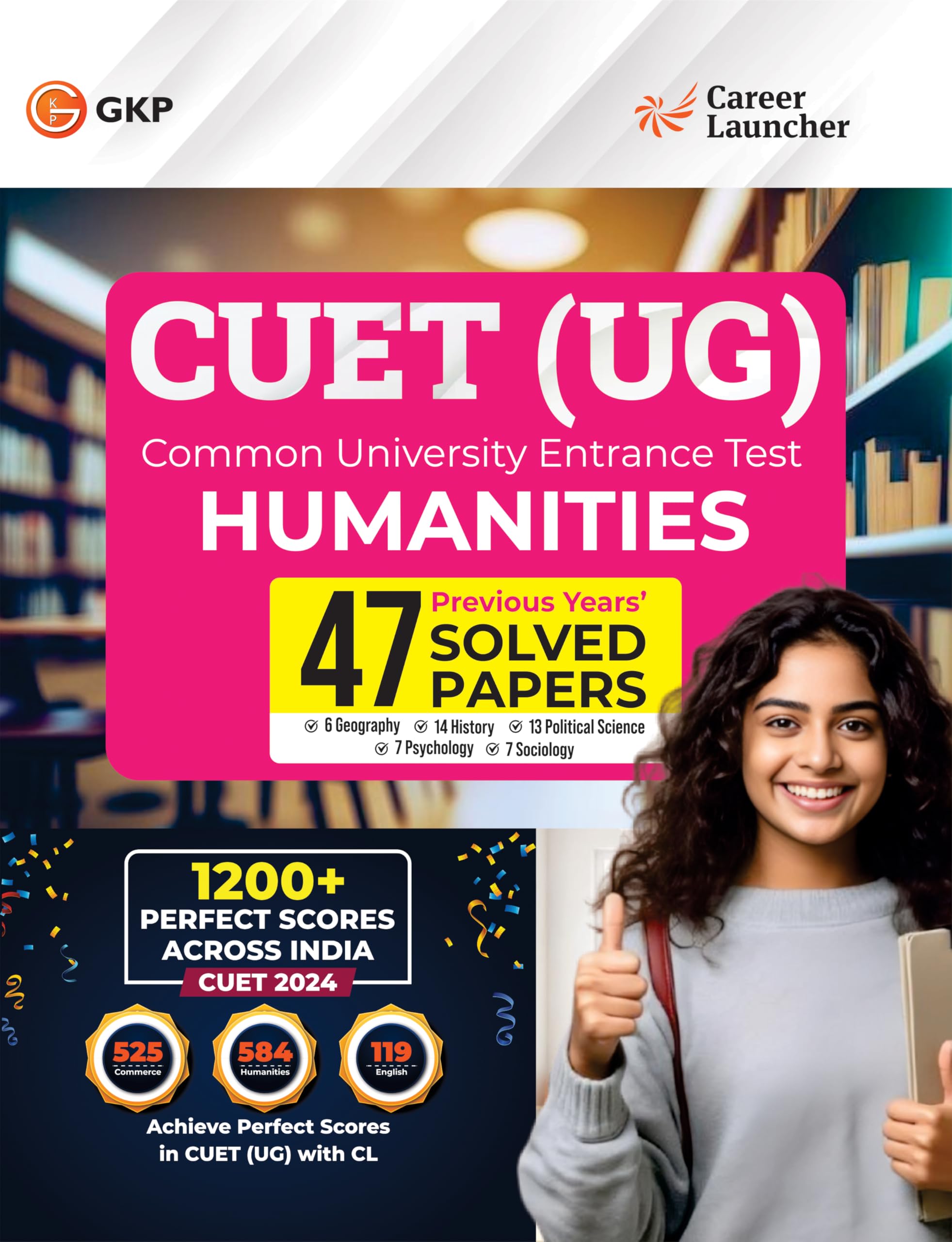GKP NTA CUETUG 202425 : Humanities  47 Solved Papers  (6 Geography/ 14 History/ 13 Political Science / 7 Psychology/ 7 Socio
