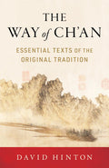 The Way of Chan: Essential Texts of the Original Tradition