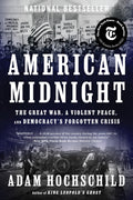 American Midnight: The Great War, a Violent Peace, and Democracys Forgotten Crisis