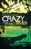 crazy river: a plunge into africa. richard grant