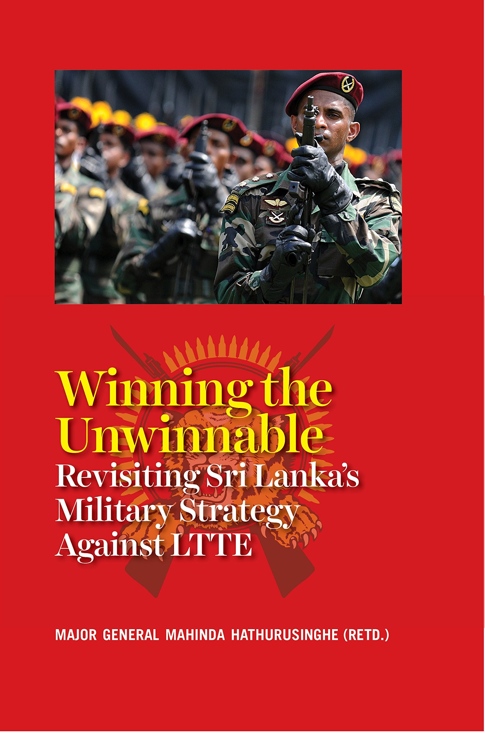 Winning The Unwinnable: Revisiting Sri LankaS Military Strategy Against Ltte