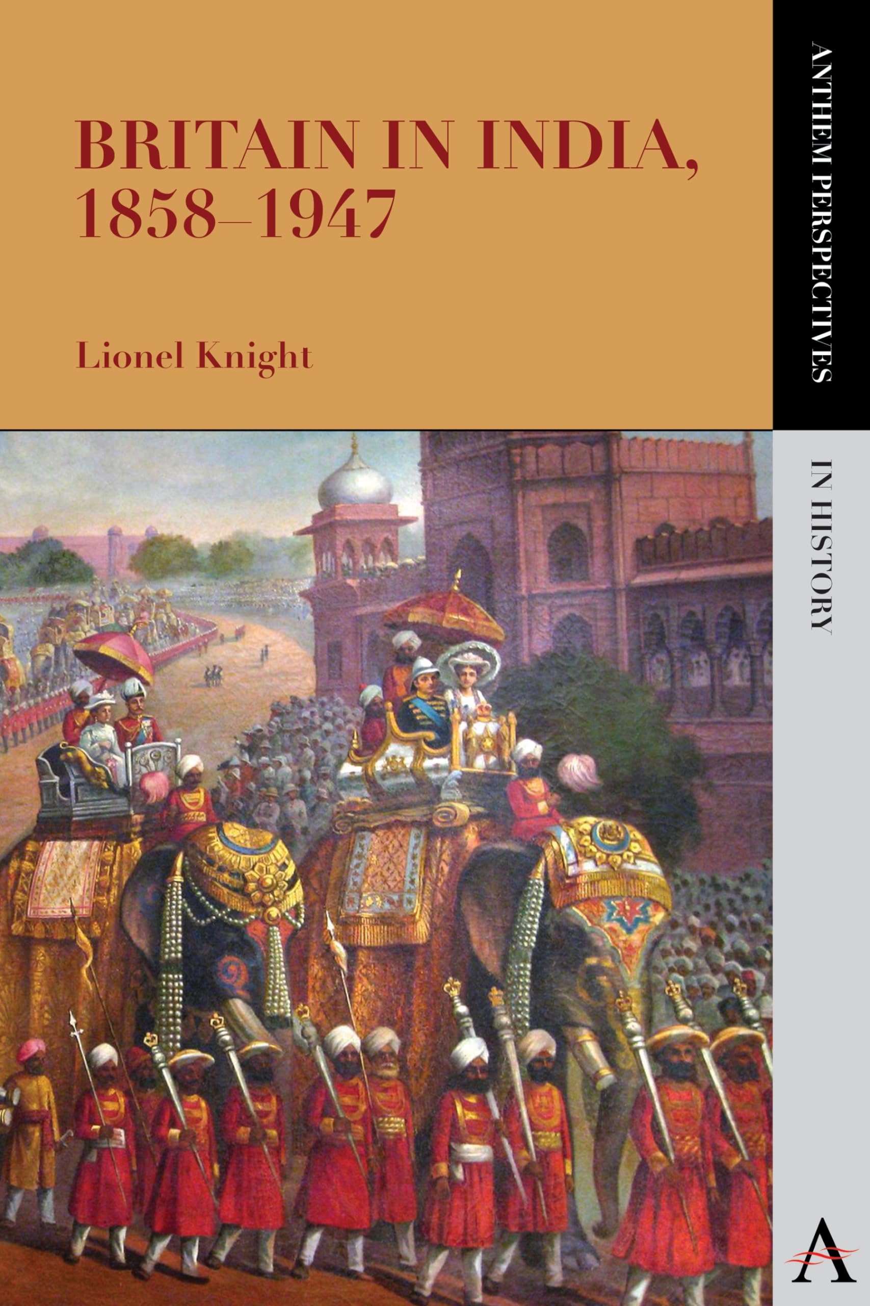 Britain in India, 18581947 (Anthem Perspectives in History)