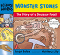 Monster Stones: The Story of a Dinosaur Fossil (Science Works)