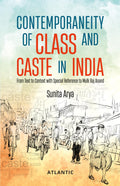 Contemporaneity of Class and Caste in India: From Text to Context with Special Reference to Mulk Raj Anand