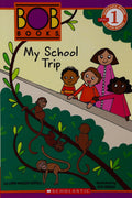 Scholastic Reader L1: Bob Books: My School Trip