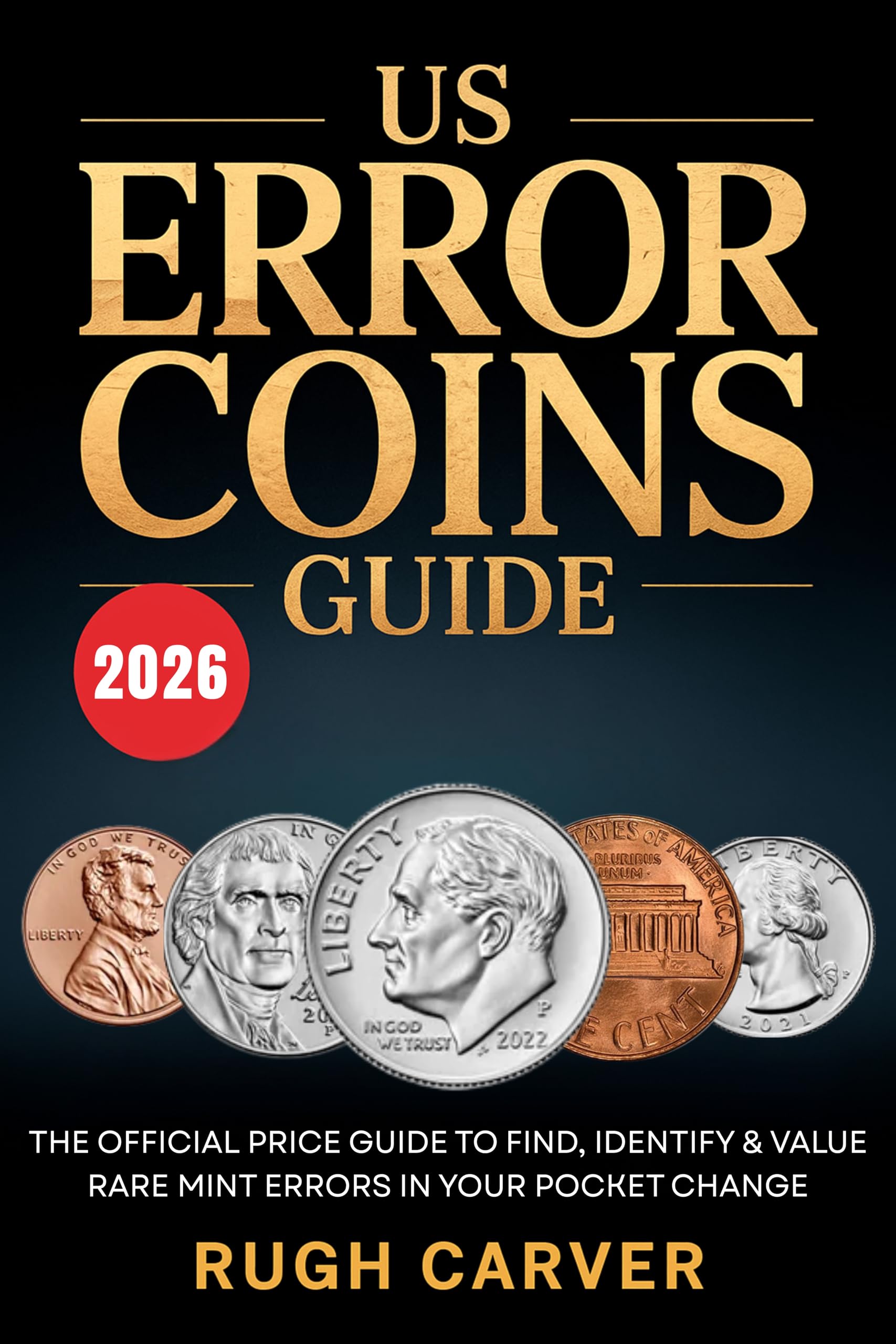US ERROR COINS GUIDE 2026 (MINT MASTERS): The Official Price Guide to Find, Identify, and Value Rare Mint Errors in Your Pocket 
