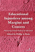 Educational Injustices among Margins and Centers: Theorizing Critical Futures in Education: 546 (Counterpoints: Studies in Criti