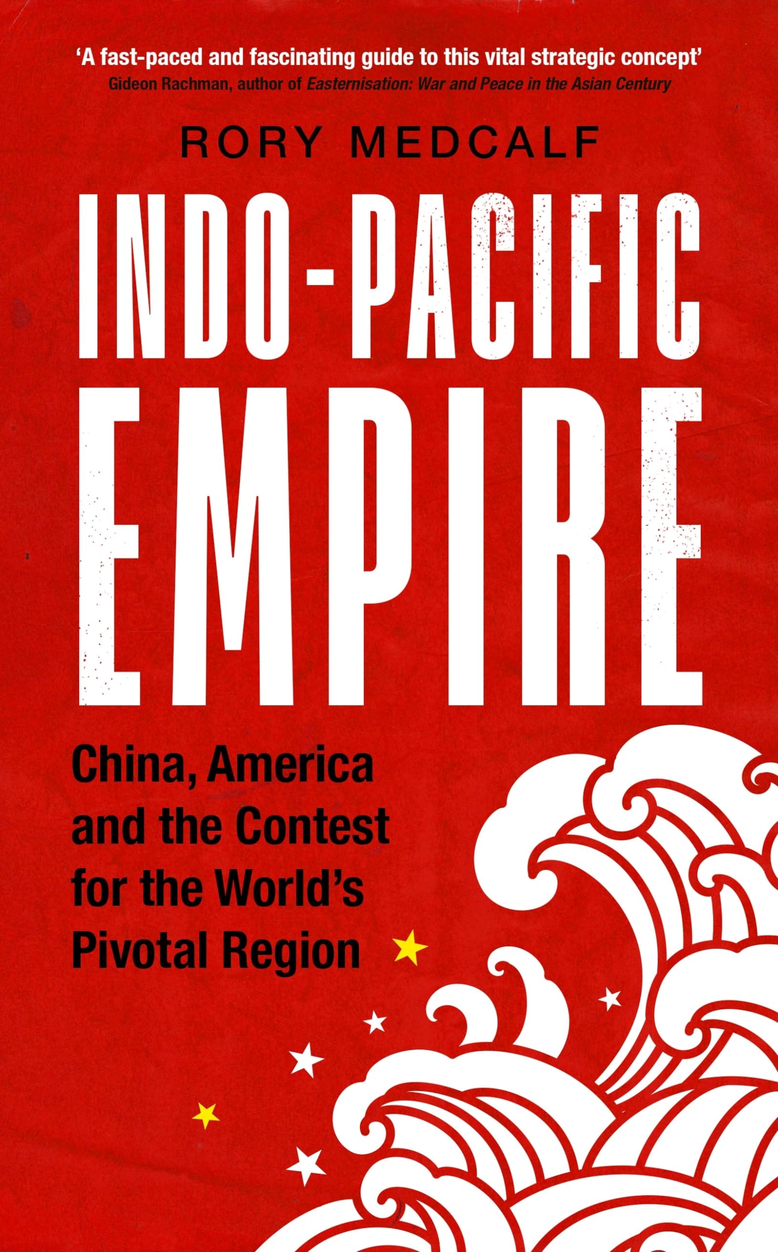 IndoPacific Empire: China, America and the contest for the worlds pivotal region (Manchester University Press)