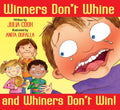Winners Dont Whine and Whiners Dont Win: A Picture Book About Good Sportsmanship