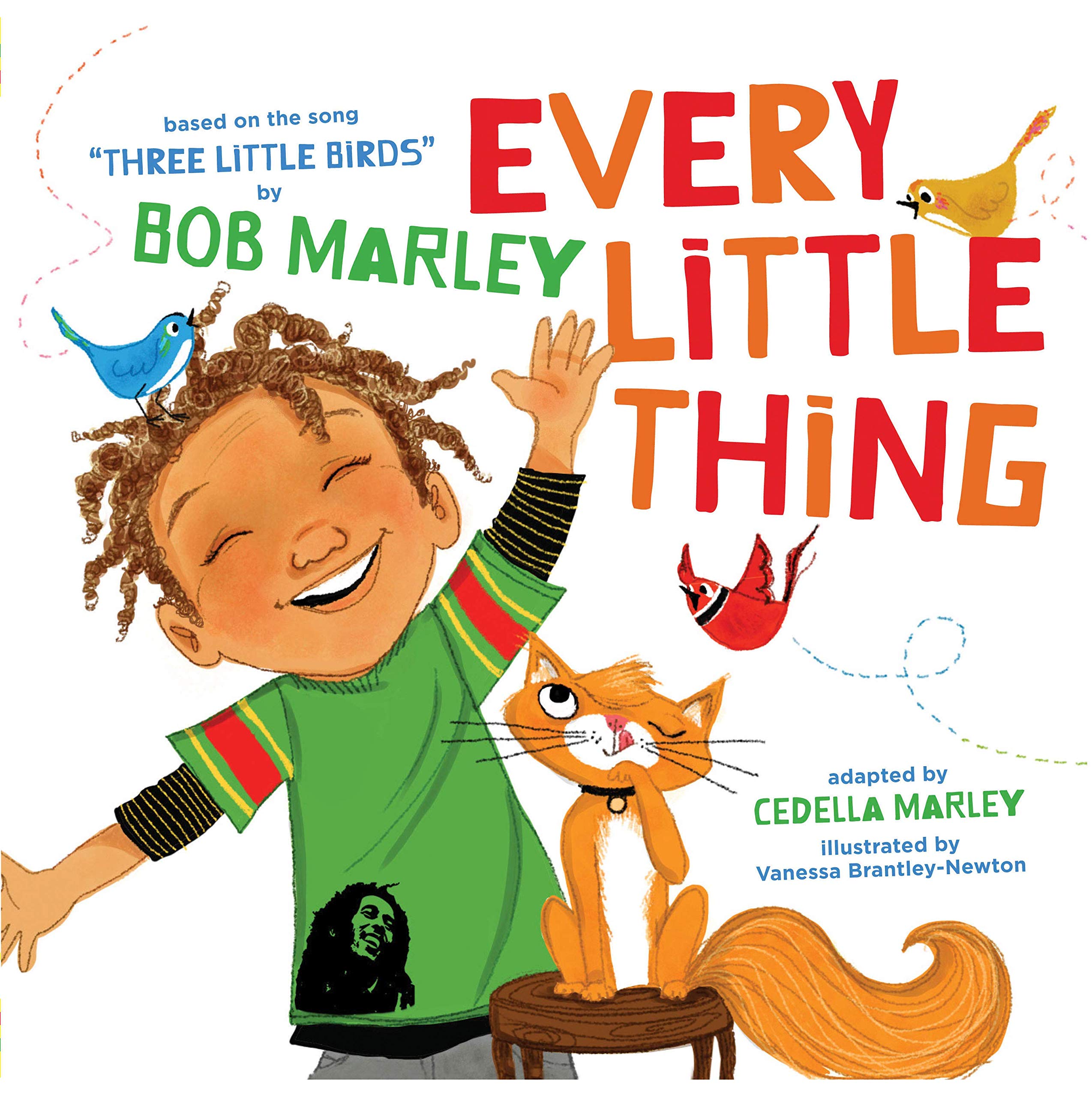 Every Little Thing: Based on the song Three Little Birds by Bob Marley