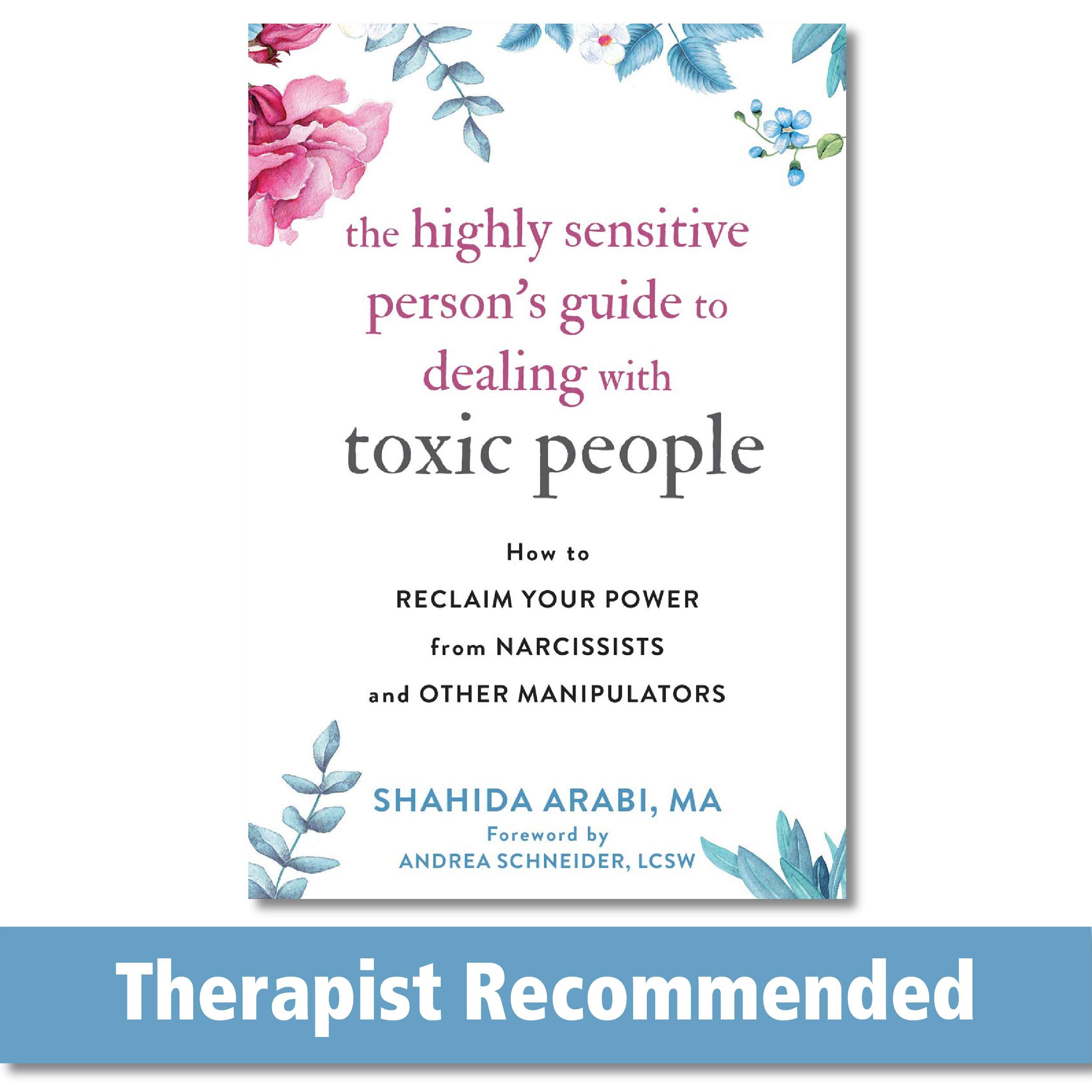 The Highly Sensitive Persons Guide to Dealing with Toxic People: How to Reclaim Your Power from Narcissists and Other Manipulat