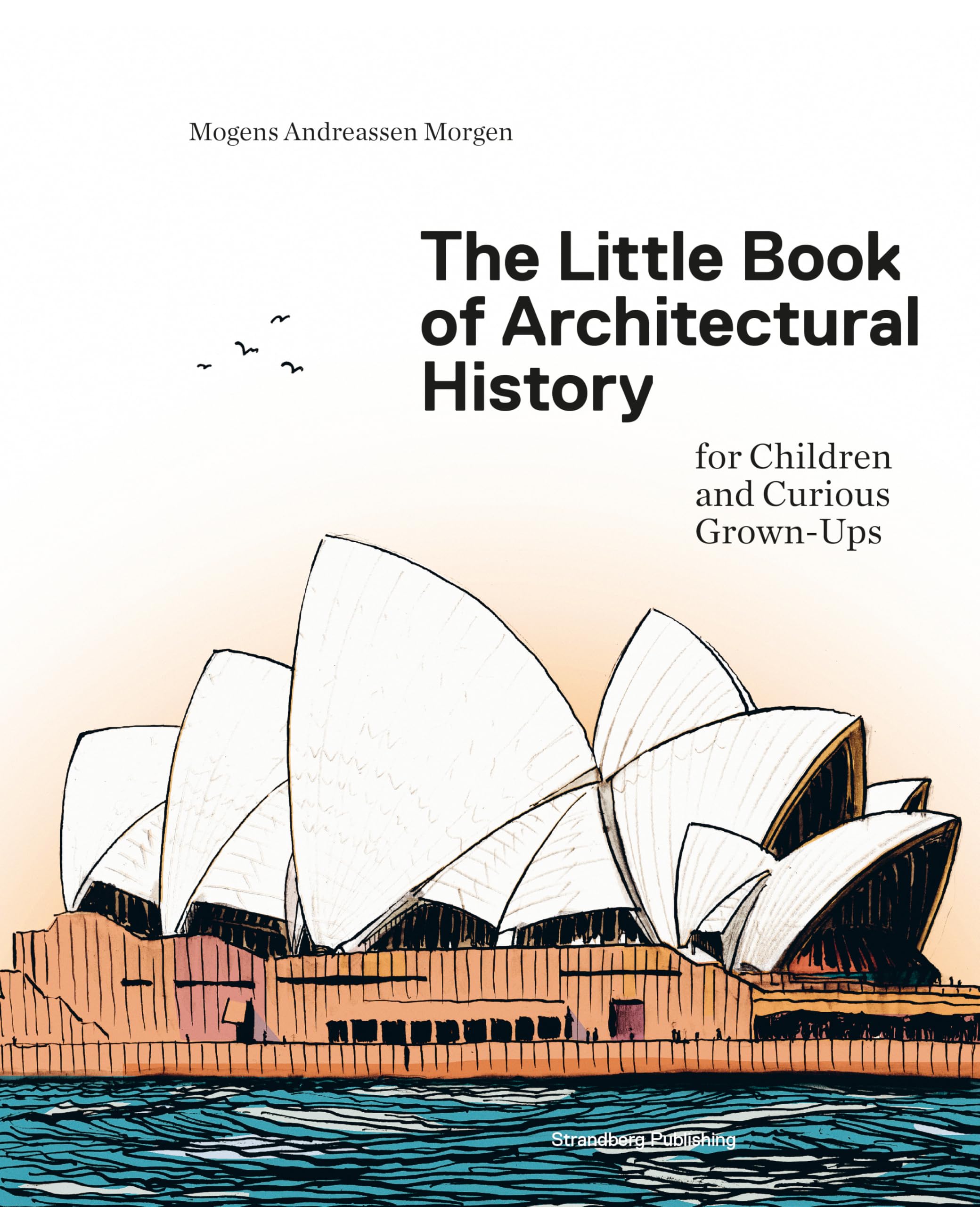 The Little Book of Architectural History: For Children and Curious GrownUps