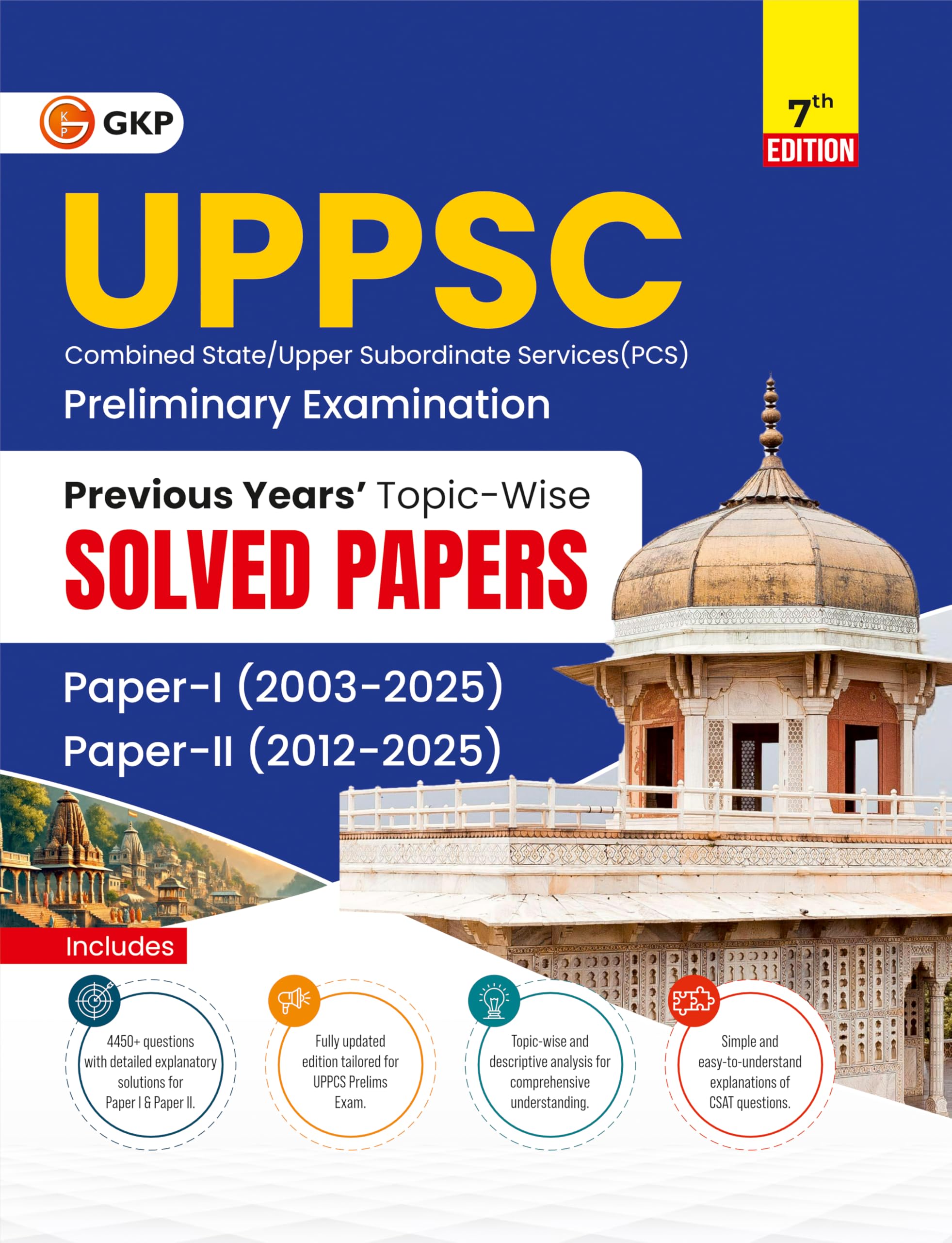 GKP UPPSC 2026 : Previous Years TopicWise Solved Papers  Paper I 20032025 & Paper II 20122025 7ed by GKP
