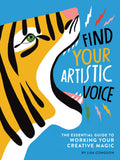 Find Your Artistic Voice: The Essential Guide to Working Your Creative Magic (Art Book for Artists, Creative SelfHelp Book) (Li