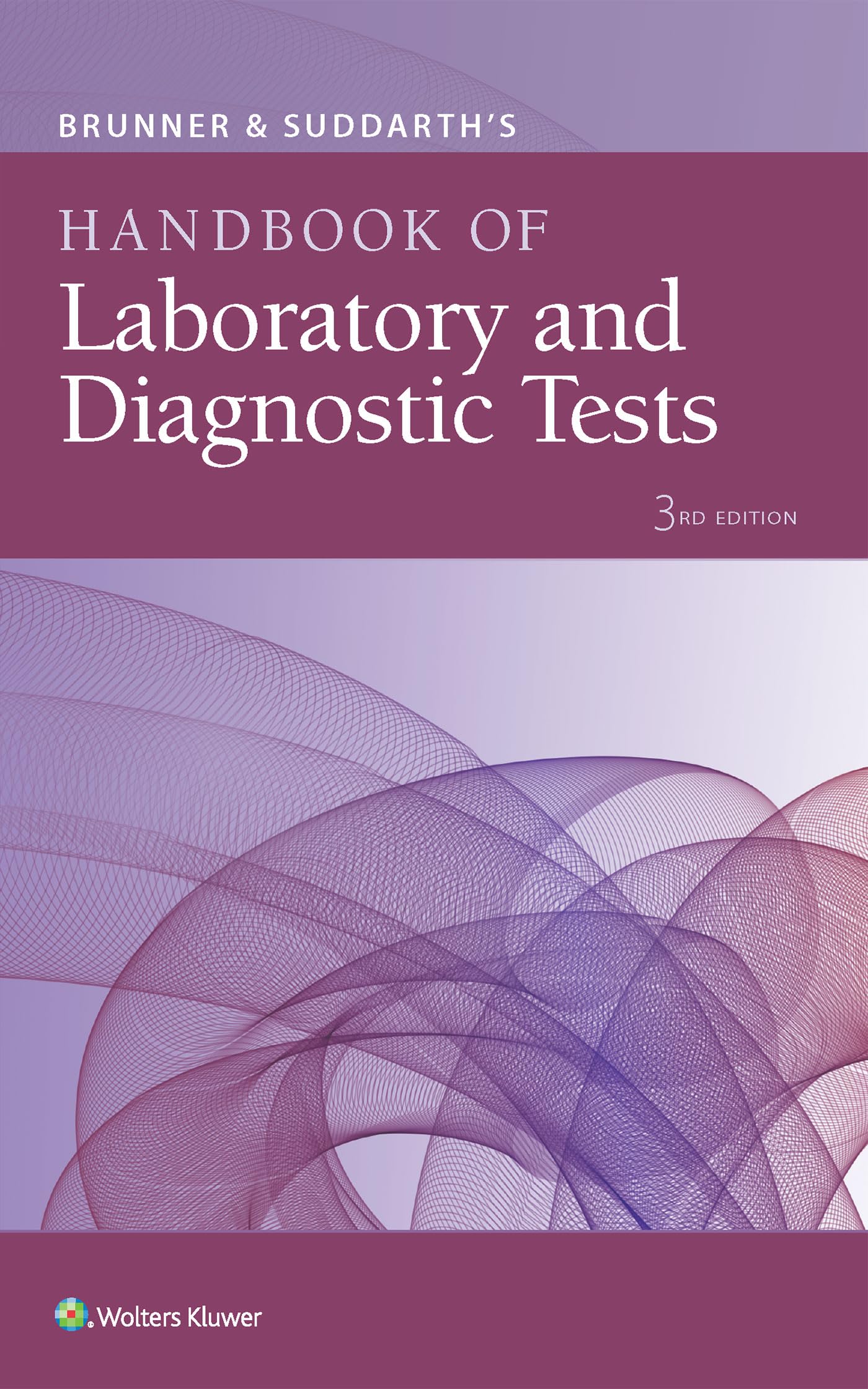 Brunner & Suddarths Handbook of Laboratory and Diagnostic Tests