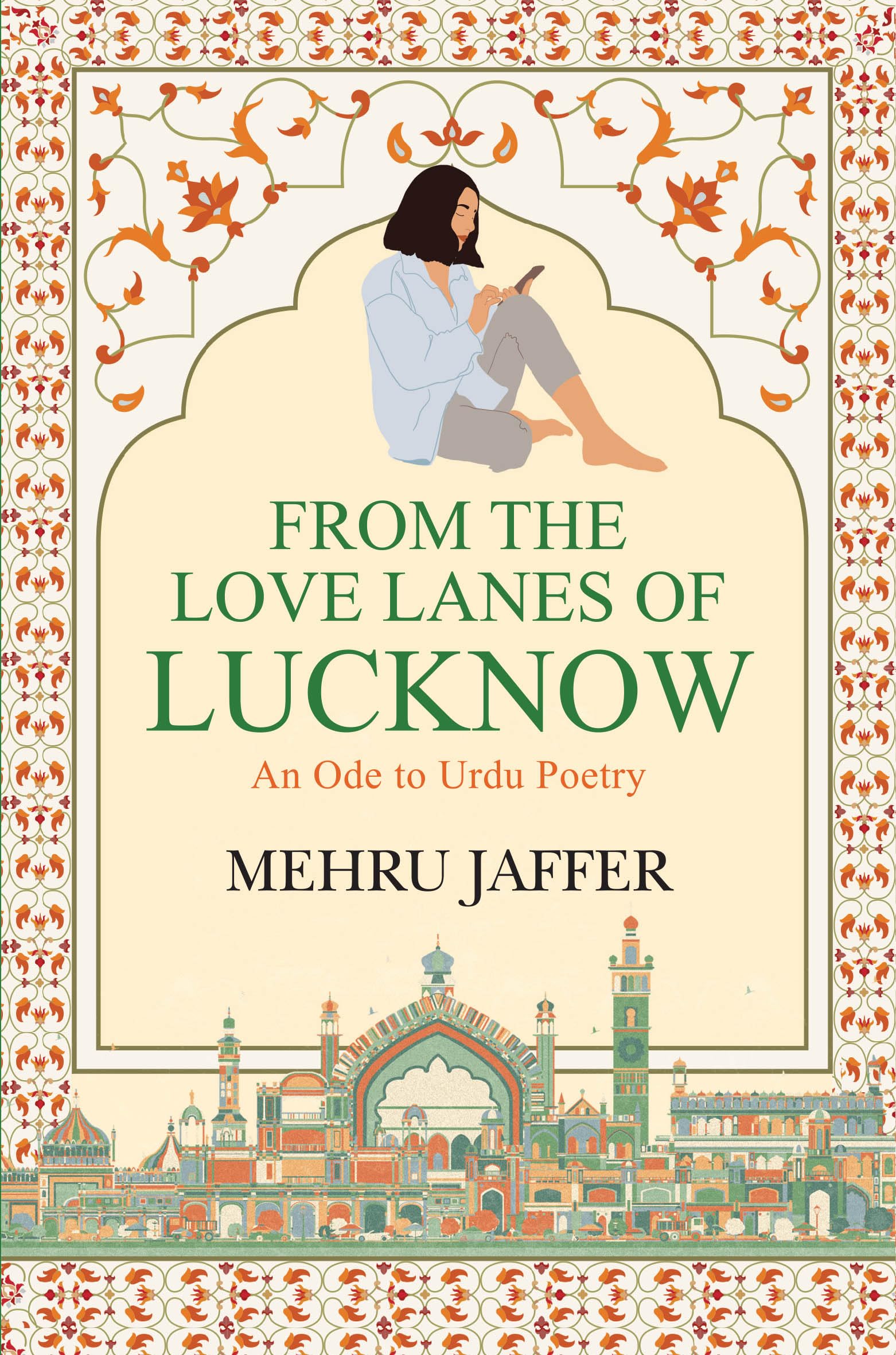 From the Love Lanes of Lucknow  An Ode to Urdu Poetry (English)