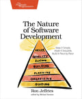 The Nature of Software Development: Keep It Simple, Make It Valuable, Build It Piece by Piece