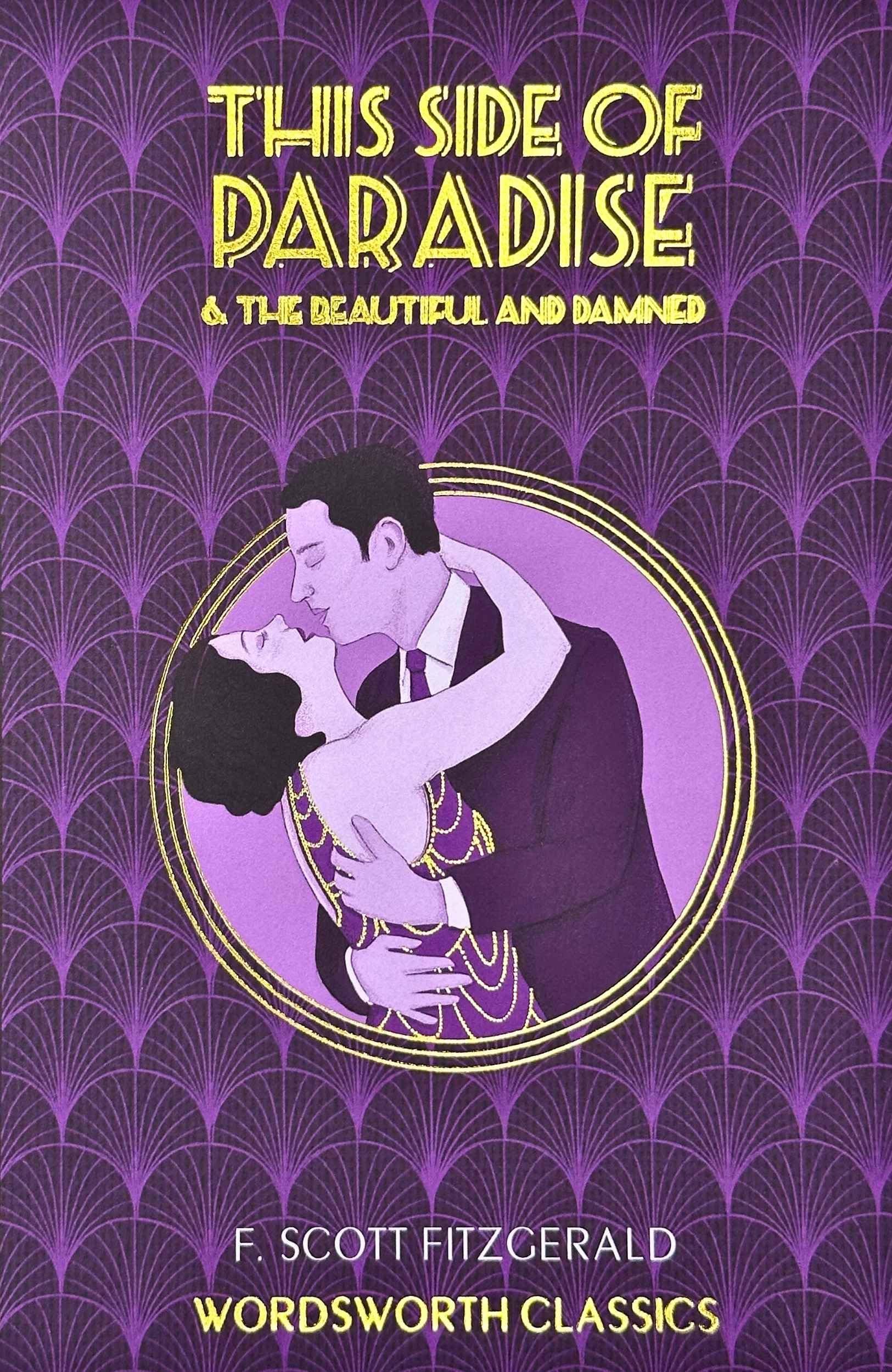 This Side of Paradise / The Beautiful and Damned (Wordsworth Classics)