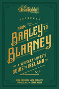 From Barley to Blarney: A Whiskey Lovers Guide to Ireland