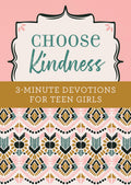 Choose Kindness: 3Minute Devotions for Teen Girls