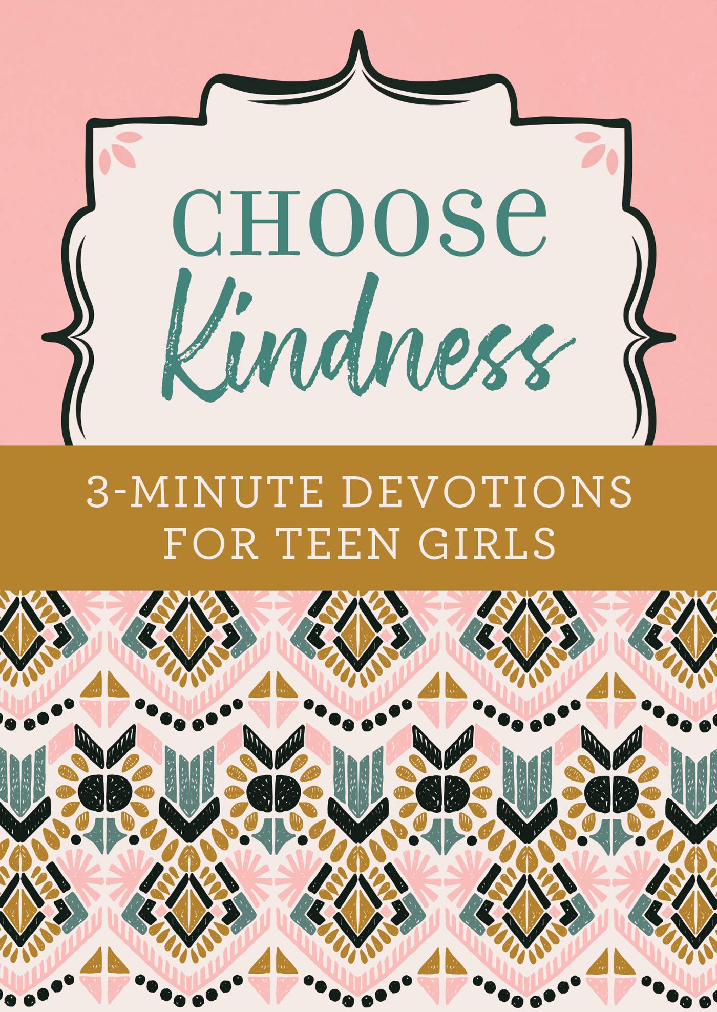 Choose Kindness: 3Minute Devotions for Teen Girls