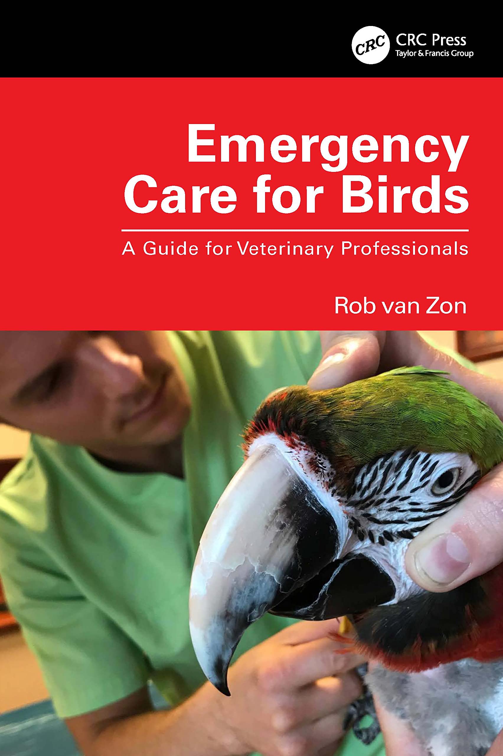 Emergency Care For Birds: A Guide For Veterinary Professionals