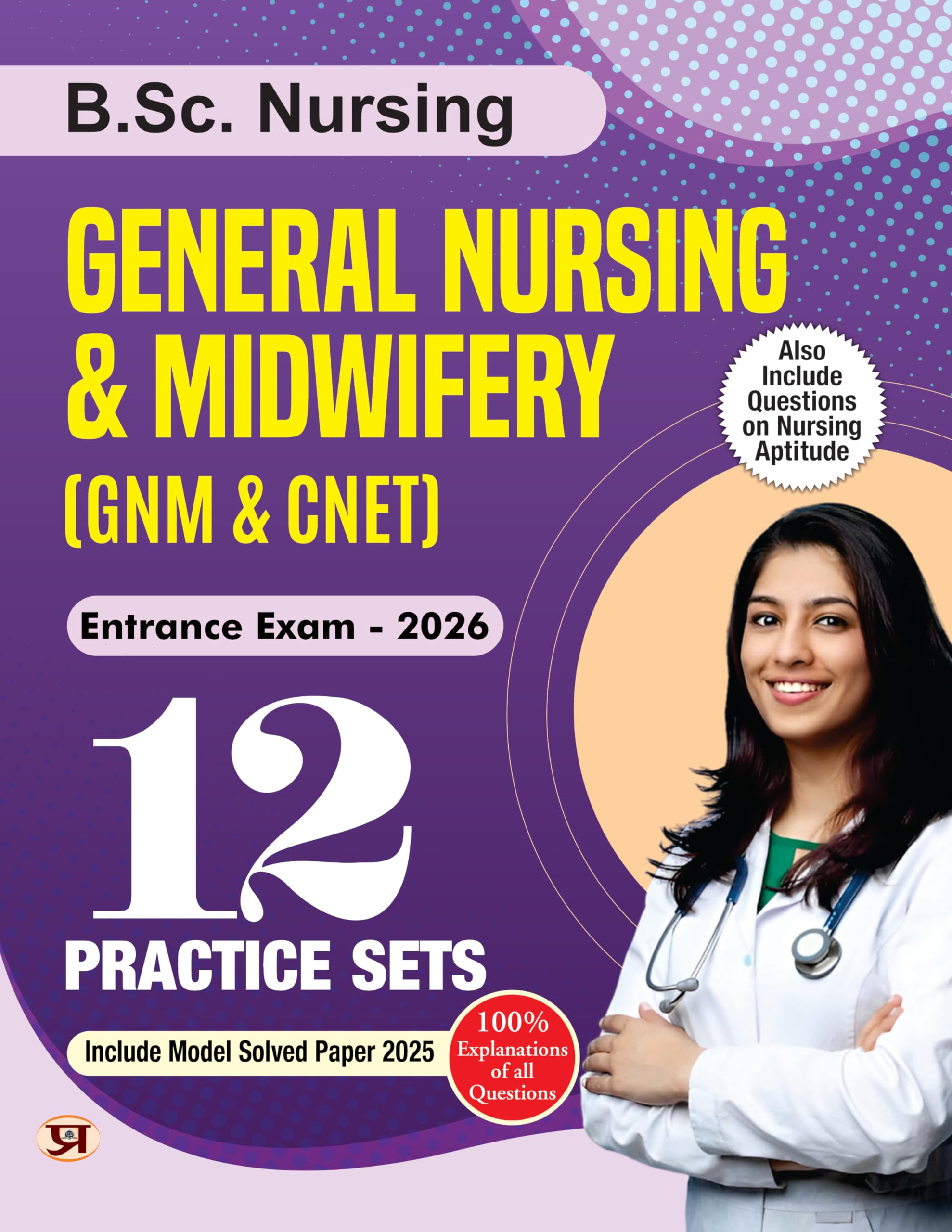 Prabhat B.Sc Nursing Entrance Exam Book 2026  General Nursing and Midwifery (GNM & CNET) 12 Practice Sets Include Model Test Pa