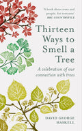 Thirteen Ways To Smell A Tree: A Celebration Of Our Connection With Trees