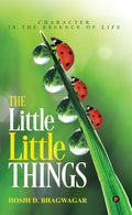 The Little Little Things : Character Is the Essence of Life
