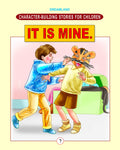 Character Building It Is Mine | Kids Stories to Learn Sharing, Respecting Others Belongings, Cooperation, and Moral Values | Age