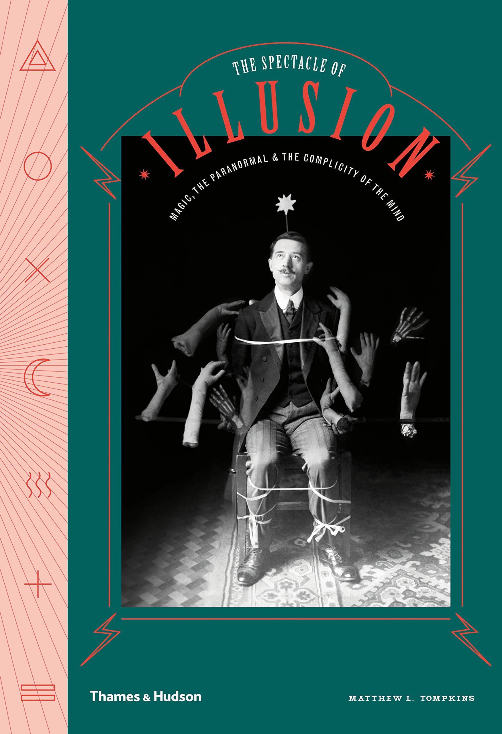 Spectacle of Illusion: Magic, the paranormal & the complicity of the mind