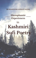 Hierophantic Experiences In Kashmiri Sufi Poetry