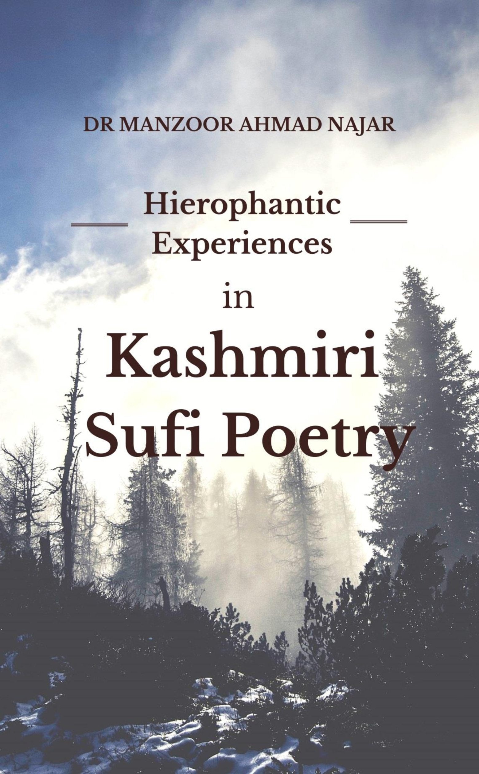 Hierophantic Experiences In Kashmiri Sufi Poetry
