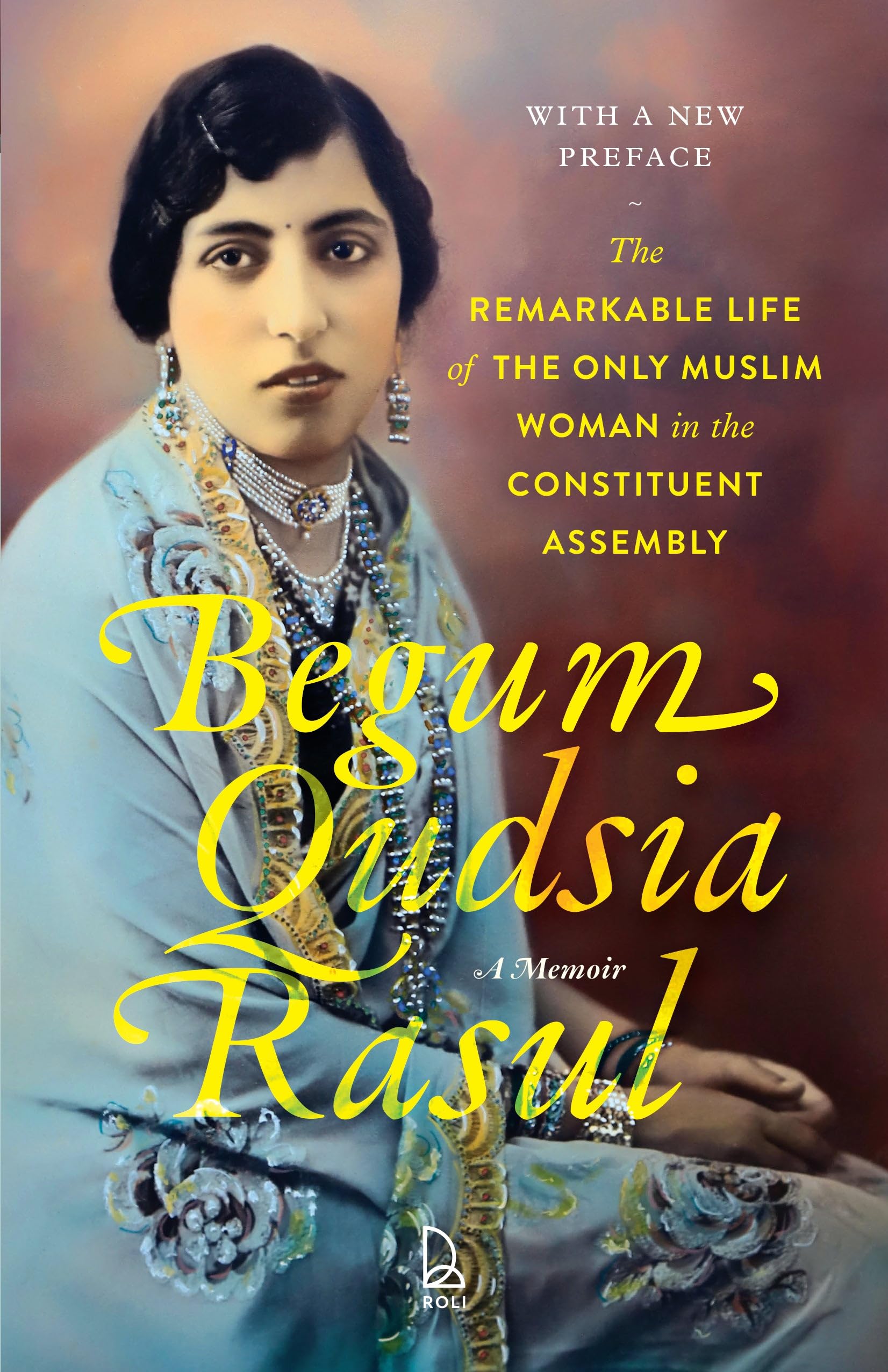 Begum Qudsia Rasul: A Memoir: The Remarkable Life of the Only Muslim Woman in the Constituent Assembly