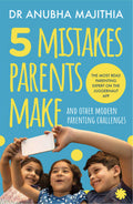 Five Mistakes Parents Make: And Other Modern Parenting