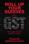 Roll Up Your Sleeves for GST: The Impending Tax Reform in India