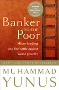 Banker to the Poor: MicroLending and the Battle Against World Poverty