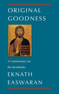 Original Goodness: A Commentary On The Beatitudes: 3 (Classics Of Christian Inspiration)