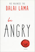 Be Angry (The Dalai Lamas Be Inspired)
