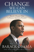 Change We Can Believe in: Barack Obamas Plan to Renew Americas Promise [Paperback] [Jan 01, 2009] Barack Obama