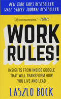 Work Rules!: Insights from Inside Google That Will Transform How You Live and Lead